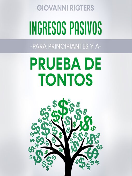 Title details for Ingresos Pasivos Para Principiantes y a Prueba de Tontos by Giovanni Rigters - Available